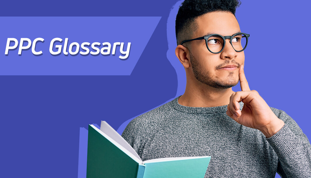 PPC Glossary of Terms: Brainy PPC Jargon Buster